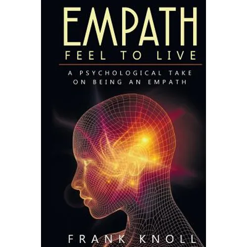 Empath: Feel to Live: A Psychological Take on Being an Empath - Paperback | Books | Wiccan Center