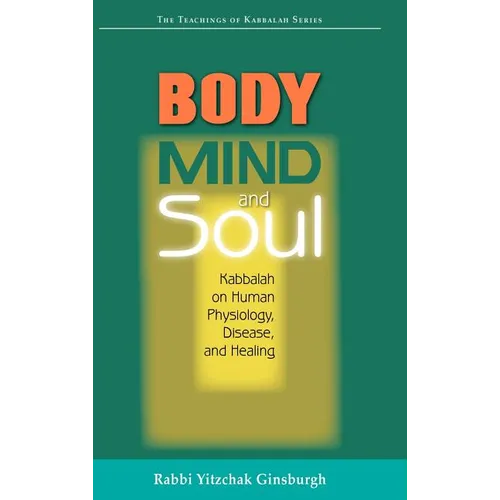 Body, Mind, and Soul: Kabbalah on Human Physiology, Disease, and Healing - Hardcover | Books | Wiccan Center