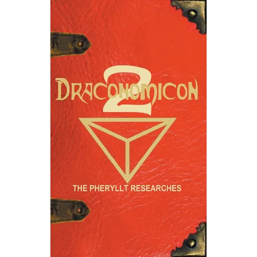 Draconomicon 2 (The Pheryllt Researches): Leaves of Druidic Wisdom from The Book of Pheryllt - Hardcover | Books | Wiccan Center