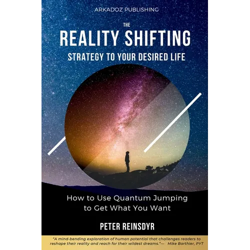The Reality Shifting Strategy to Your Desired Life: How to Use Quantum Jumping to Get What You Want - Paperback | Books | Wiccan Center