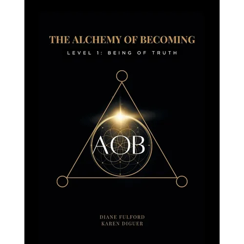 The Alchemy of Becoming: Level 1: Being of Truth - Paperback | Books | Wiccan Center