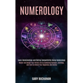 Numerology: Master and Design Your Perfect Life by Combining Numbers, Astrology, and Tarot to Unlock Your Happiness and Destiny (L - Paperback | Books | Wiccan Center