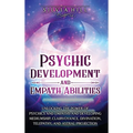 Psychic Development and Empath Abilities: Unlocking the Power of Psychics and Empaths and Developing Mediumship, Clairvoyance, Divination, Telepathy, - Hardcover | Books | Wiccan Center