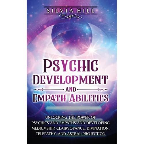 Psychic Development and Empath Abilities: Unlocking the Power of Psychics and Empaths and Developing Mediumship, Clairvoyance, Divination, Telepathy, - Hardcover | Books | Wiccan Center