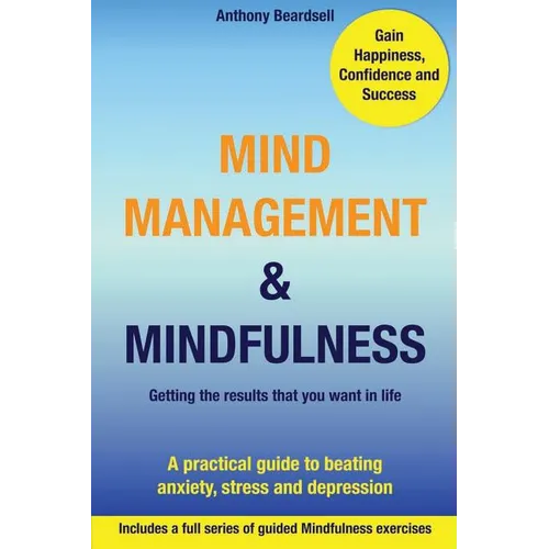 Mind Management & Mindfulness: a practical guide to beating anxiety, stress and depression - Paperback | Books | Wiccan Center