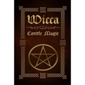 Wicca Candle Magic: The Ultimate Beginners Guide to Wiccan Candle Magic with Candle Spells - Paperback | Books | Wiccan Center
