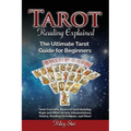 Tarot Reading Explained: Tarot Overview, Basics of Tarot Reading, Major and Minor Arcana, Interpretations, History, Reading Techniques, and Mor - Paperback | Books | Wiccan Center