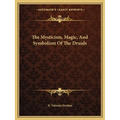 The Mysticism, Magic, And Symbolism Of The Druids - Paperback | Books | Wiccan Center