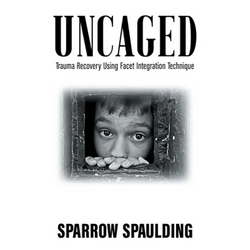 Uncaged: Trauma Recovery Using Facet Integration Technique - Paperback | Books | Wiccan Center