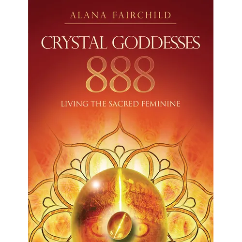 Crystal Goddesses 888: Living the Sacred Feminine - Paperback | Books | Wiccan Center