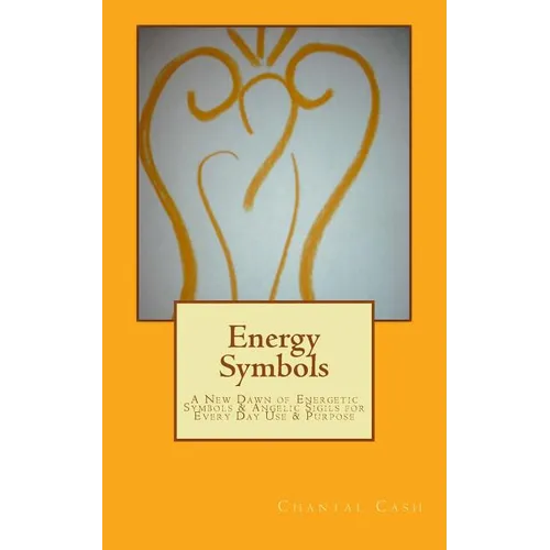 Energy Symbols: A New dawn of Energetic Symbols & Angelic Sigils For Every Day Use & Purpose - Paperback | Books | Wiccan Center