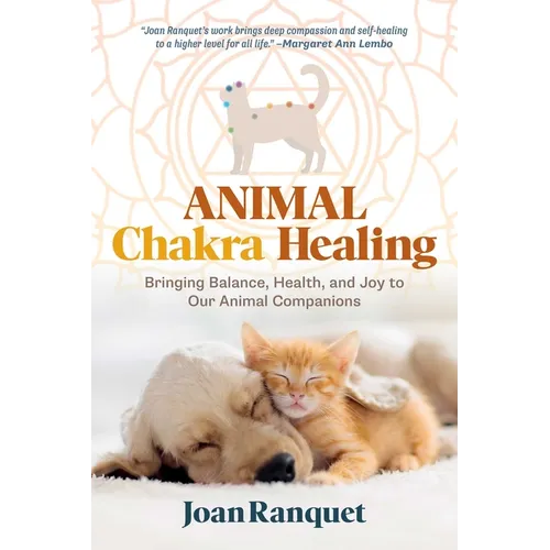 Animal Chakra Healing: Bringing Balance, Health, and Joy to Our Animal Companions - Paperback | Books | Wiccan Center