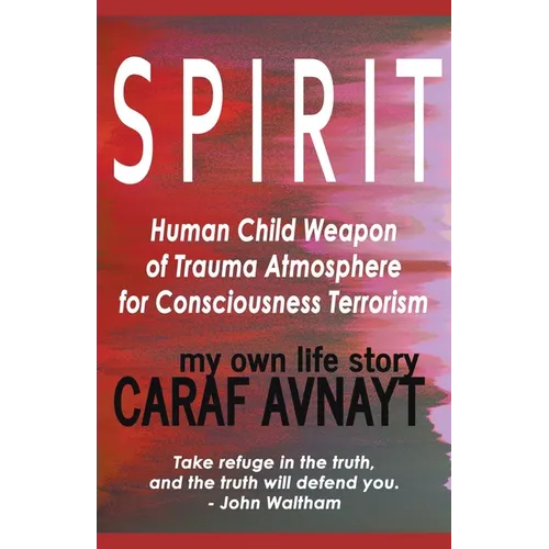 S P I R I T - Human Child Source of Trauma Hormones for Emotional & Consciousness Terrorism - Paperback | Books | Wiccan Center