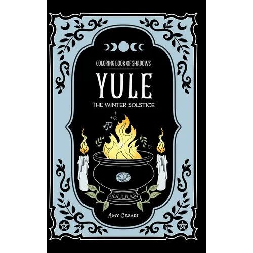 Coloring Book of Shadows: Yule the Winter Solstice - Hardcover | Books | Wiccan Center