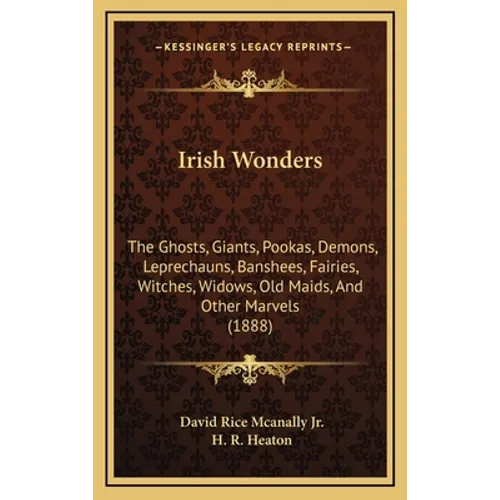Irish Wonders: The Ghosts, Giants, Pookas, Demons, Leprechauns, Banshees, Fairies, Witches, Widows, Old Maids, And Other Marvels (188 - Hardcover | Books | Wiccan Center