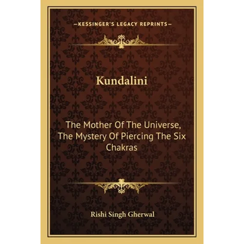 Kundalini: The Mother Of The Universe, The Mystery Of Piercing The Six Chakras - Paperback | Books | Wiccan Center