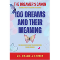 100 Dreams and Their Meaning: The Believer's Guide to Interpreting Divine Dreams - Paperback