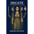 Hecate - The Goddess of Witchcraft - Paperback