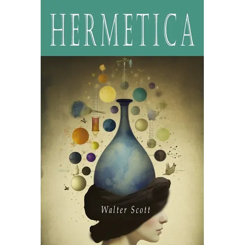 Hermetica: The Ancient Greek and Latin Writings Which Contain Religious or Philosophic Teachings Ascribed to Hermes Trismegistus - Paperback | Books | Wiccan Center