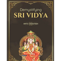 Demystiying Sri Vidya: Spiritual awakening simplified
