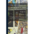 The Mysteries of Astrology, and the Wonders of Magic: : Including a History of the Rise and Progress of Astrology, and the Various Branches of Necroma - Hardcover | Books | Wiccan Center