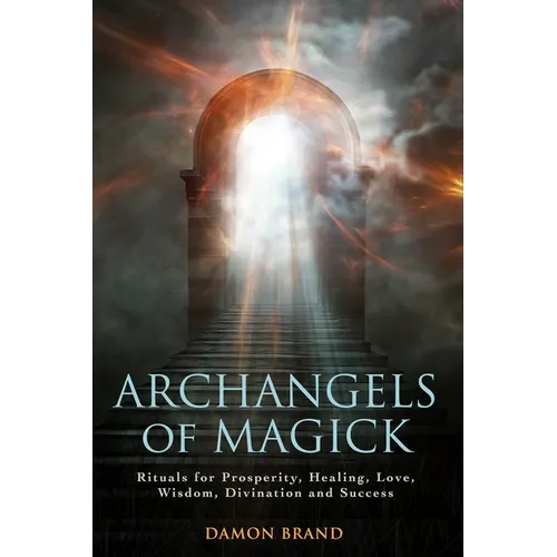 Archangels of Magick: Rituals for Prosperity, Healing, Love, Wisdom, Divination and Success - Paperback | Books | Wiccan Center