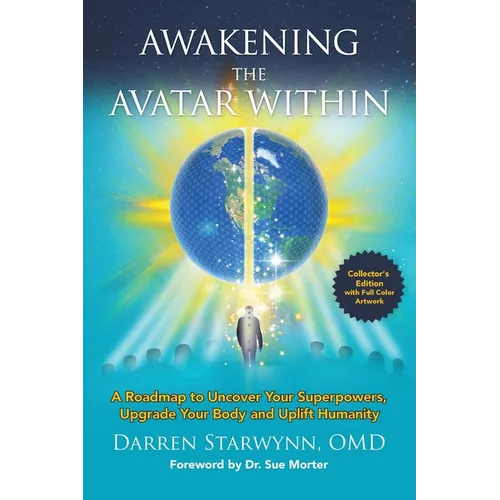 Awakening the Avatar Within: A Roadmap to Uncover Your Superpowers, Upgrade Your Body and Uplift Humanity - Hardcover | Books | Wiccan Center