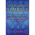 Supercharged Symbols: Manifesting with Sacred Geometry and Runes - Paperback | Books | Wiccan Center