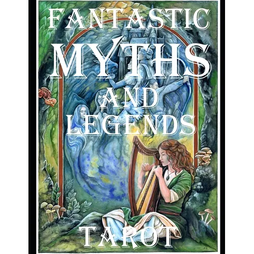 The Fantastic Myths and Legends Tarot Guidebook - Paperback | Books | Wiccan Center