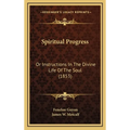 Spiritual Progress: Or Instructions In The Divine Life Of The Soul (1853) - Hardcover | Books | Wiccan Center