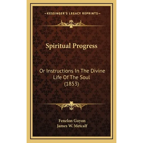 Spiritual Progress: Or Instructions In The Divine Life Of The Soul (1853) - Hardcover | Books | Wiccan Center