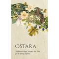 Ostara: Traditional Magic, Recipes, and Tales for the Spring Equinox - Hardcover | Books | Wiccan Center