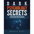 Dark Psychology Secrets: Defenses Against Covert Manipulation, Mind Control, NLP, Emotional Influence, Deception, and Brainwashing - Paperback | Books | Wiccan Center
