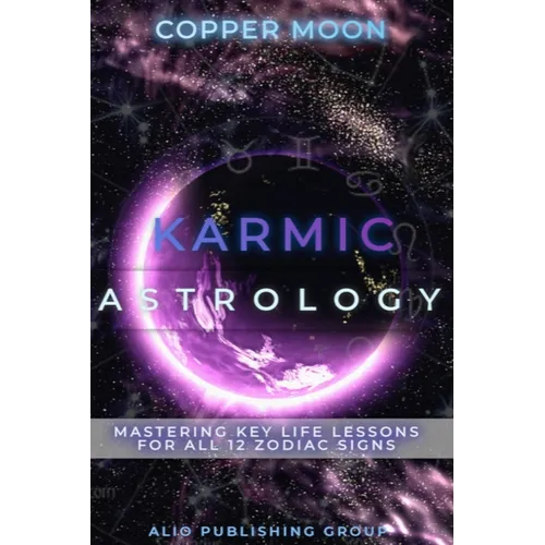 Karmic Astrology: Mastering Key Life Lessons for All 12 Zodiac Signs - Paperback | Books | Wiccan Center