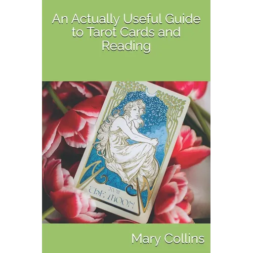 An Actually Useful Guide to Tarot Cards and Readings - Paperback | Books | Wiccan Center