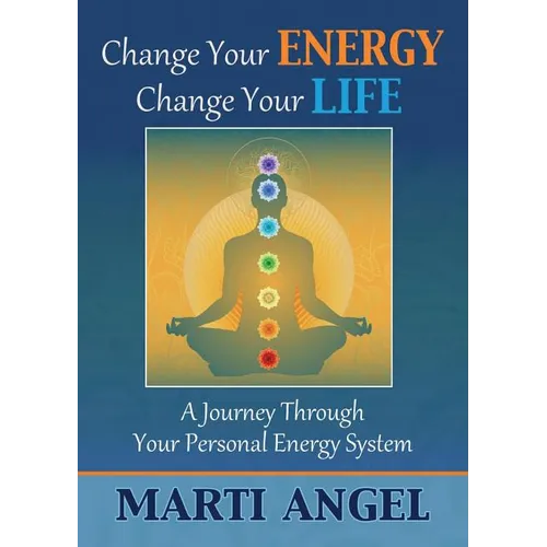Change Your Energy, Change Your Life: A Journey Through Your Personal Energy System - Paperback | Books | Wiccan Center