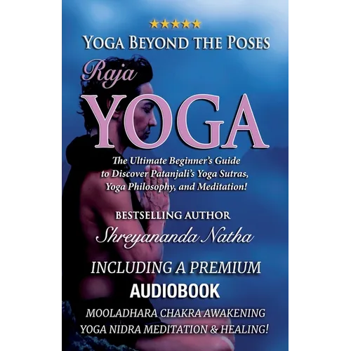 Yoga Beyond the Poses - Raja Yoga: Including A Premium Audiobook: Yoga Nidra Meditation - Mooladhara Chakra Awakening And Healing!: The Ultimate Begin - Paperback | Books | Wiccan Center