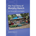 The True Story of Murphy Ranch: Nazi Nonsense in Los Angeles - Paperback