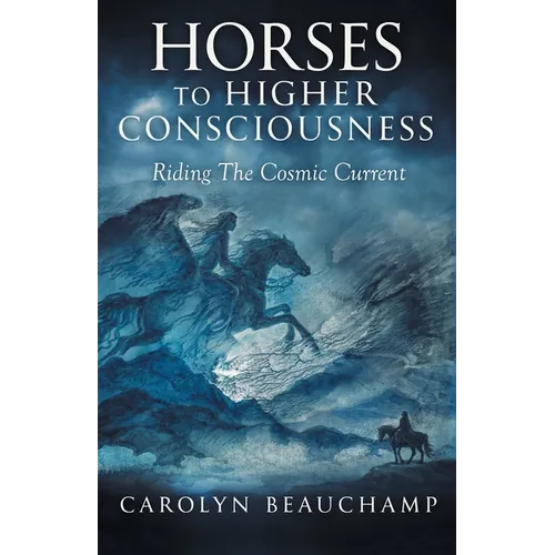 Horses to Higher Consciousness: Riding The Cosmic Current - Paperback | Books | Wiccan Center