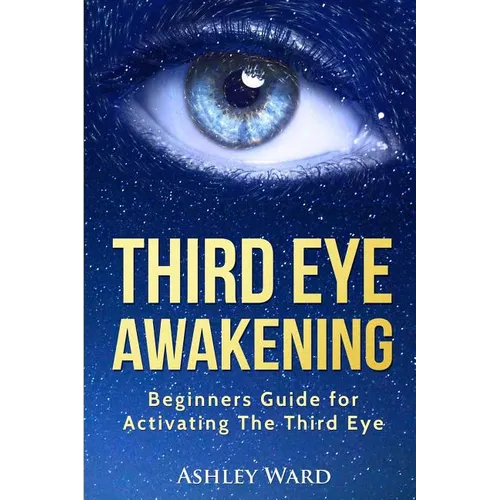 Third Eye Awakening: Beginners Guide for Activating The Third Eye - Paperback | Books | Wiccan Center