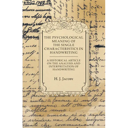 The Psychological Meaning of the Single Characteristics in Handwriting - A Historical Article on the Analysis and Interpretation of Handwriting - Paperback | Books | Wiccan Center