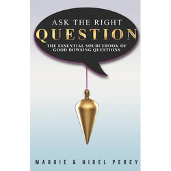 Ask The Right Question: The Essential Sourcebook Of Good Dowsing Questions - Paperback | Books | Wiccan Center