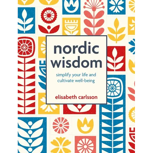 Nordic Wisdom: Simplify Your Life and Cultivate Well-Being - Hardcover