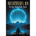 Metaphysics 101: (Or How Things Really Work) - Paperback | Books | Wiccan Center
