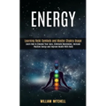 Energy: Learning Reiki Symbols and Master Chakra Usage (Learn How to Cleanse Your Aura, Eliminate Depression, Increase Positive Energy and Improve Hea - Paperback | Books | Wiccan Center