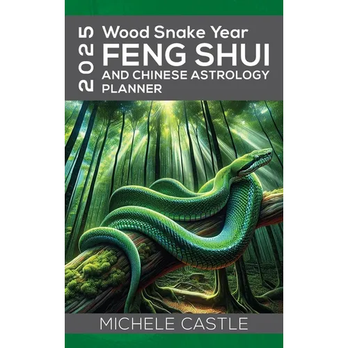 2025 Wood Snake Year: FENG SHUI and Chinese Astrology Planner - Hardcover | Books | Wiccan Center