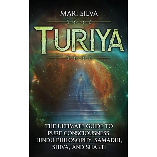 Turiya: The Ultimate Guide to Pure Consciousness, Hindu Philosophy, Samadhi, Shiva, and Shakti - Hardcover | Books | Wiccan Center