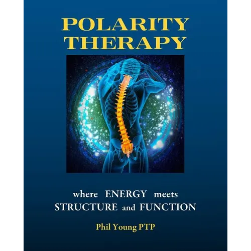 Polarity Therapy - where Energy meets Structure and Function - Paperback | Books | Wiccan Center