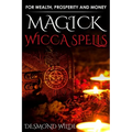Magick Wicca Spells: for Wealth, Prosperity and Money - Paperback | Books | Wiccan Center