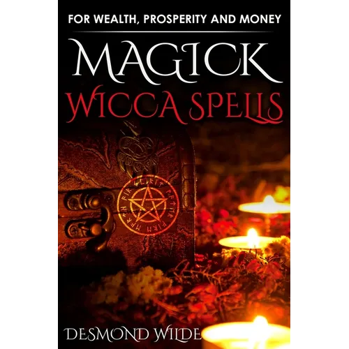 Magick Wicca Spells: for Wealth, Prosperity and Money - Paperback | Books | Wiccan Center
